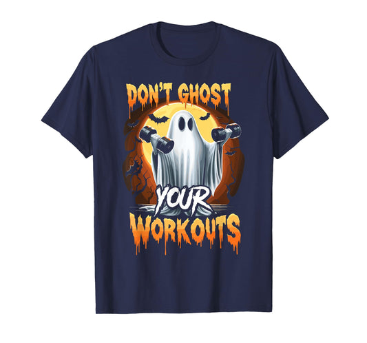 Halloween Gym Don’T Ghost Your Workouts Halloween Workout T-Shirt