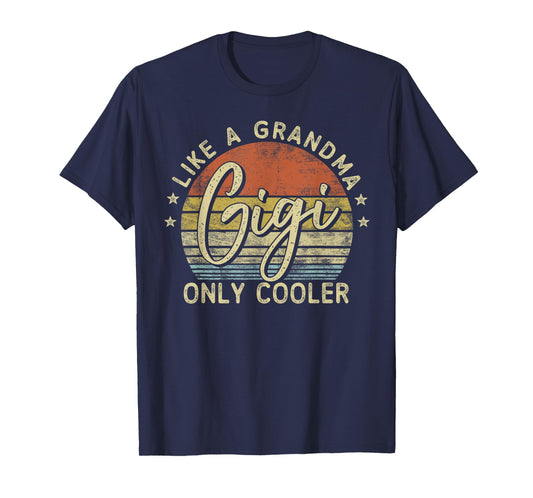 Gigi Like A Grandma Only Cooler Mother's Day Gigi T-Shirt, Small, Black