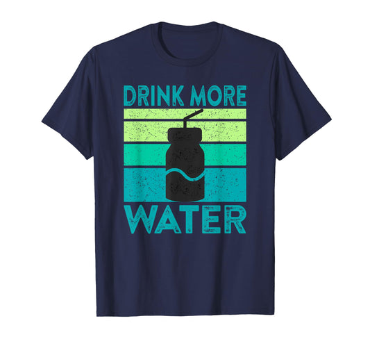 Drink More Water Health Coach Motivational Quote Saying Meme T-Shirt