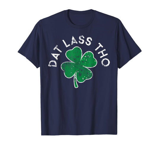Dat Lass Tho Drinking Lucky Clover St. Patrick's Day T-Shirt