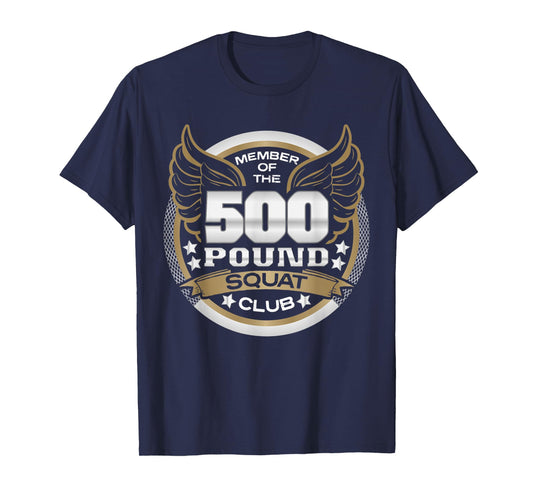 500 Pound Squat Club for Powerlifter Weightlifter Gym T-Shirt