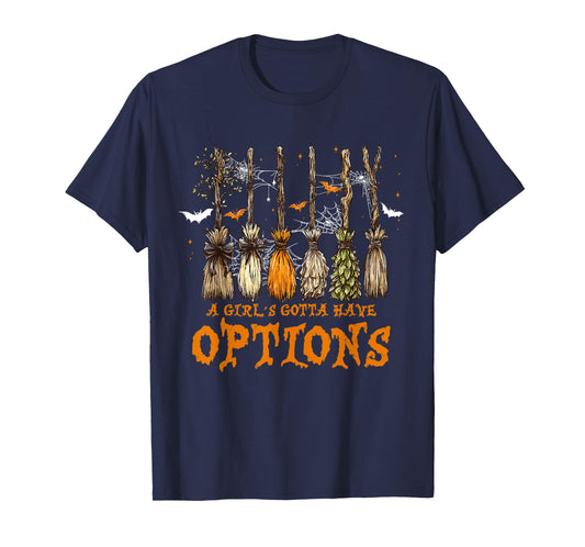 A Girl Gotta Have Options Halloween Witchy Salem Witch Broom T-Shirt