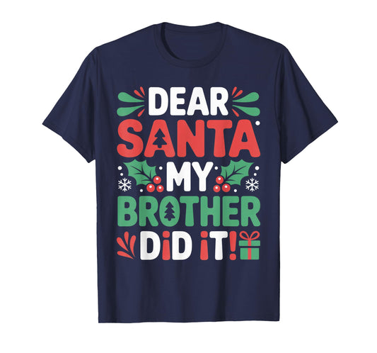 Dear Santa My Brother Did It Kids Christmas Humor Fun T-Shirt