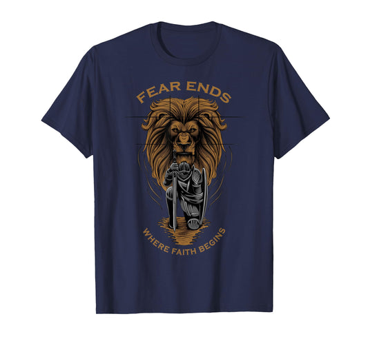 Fear Ends Where Faith Begins Christian Faith Over Fear Lion T-Shirt