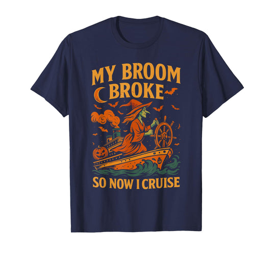 Family Halloween Cruise Shirt My Broom Broke So Now I Cruise T-Shirt