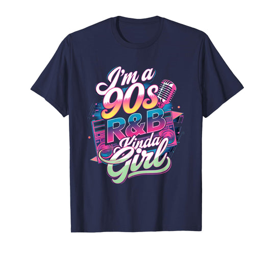 90s Soul Music I'm a 90's R&b Kinda Girl Rnb Hip Hop Music T-Shirt