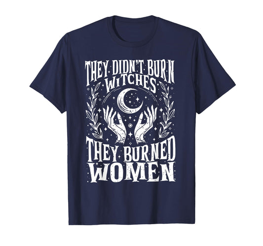 They Didn't Burn Witches Women Feminism Feminist Witch 2side T-Shirt