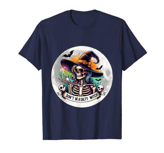 Dont Be A Salty Witch Funny Skeleton Moon Halloween T-Shirt