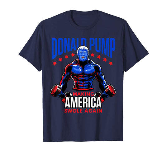 Donald Pump Swole America Trump Weight Lifting Gym Fitness T-Shirt