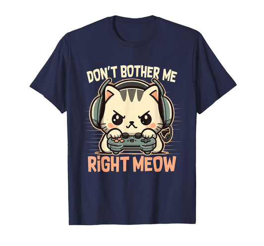 Funny Cat Gamer Don’t Bother Me Right Meow Video Games Lover T-Shirt