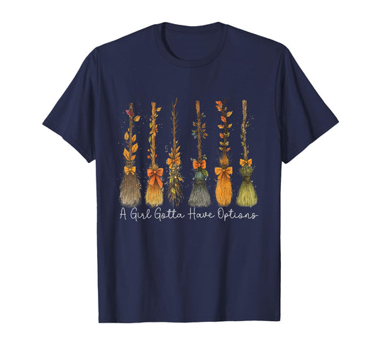 A Girl's Gotta Have Options with Witch Broom Halloween T-Shirt