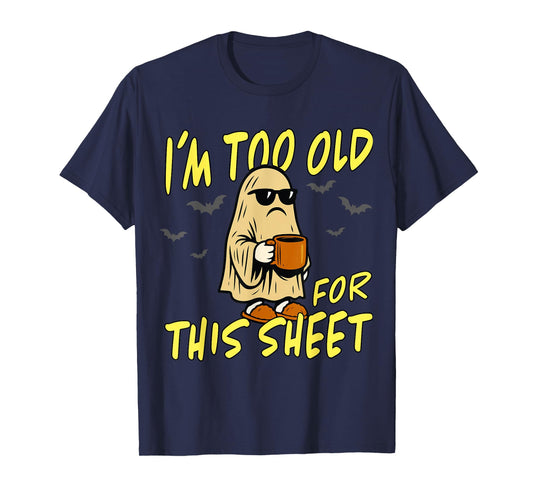 Vintage I'm Too Old for This Sheet Halloween Ghost Funny T-Shirt