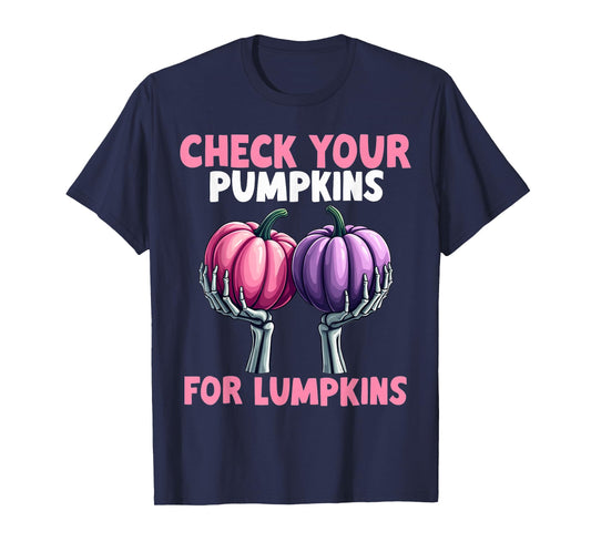 Breast Cancer Awareness Check Your Pumpkins For Lumpkins T-Shirt