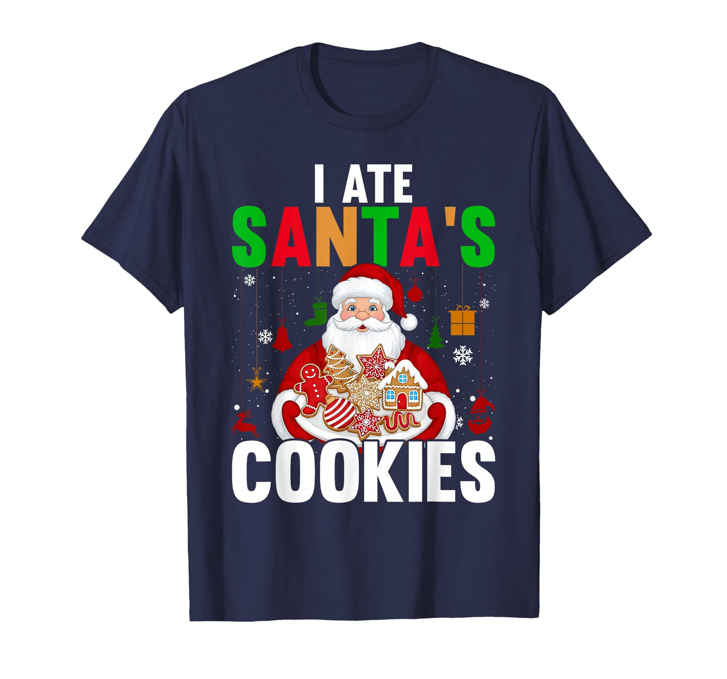 I Ate Santa's Cookies Christmas T-Shirt