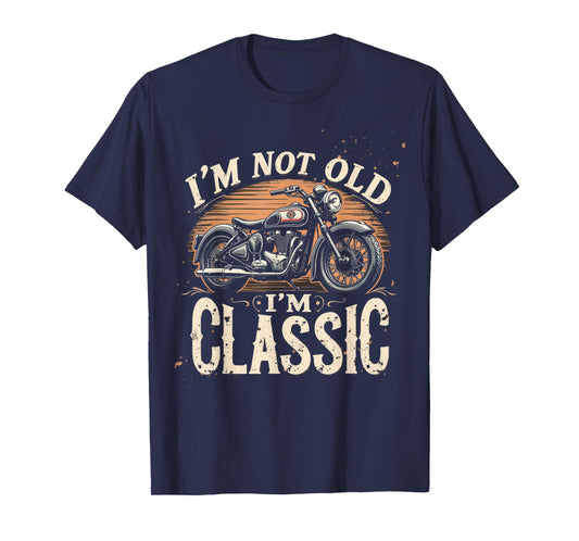 I'M NOT OLD I'M CLASSIC Vintage Motorcycle T-Shirt