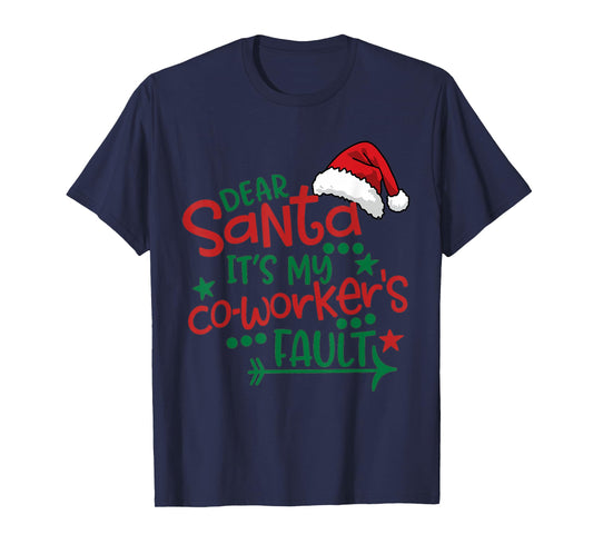 Dear Santa My Co-Worker Fault Funny Christmas Outfit Pajama T-Shirt