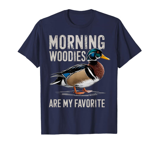 Morning Woodies Are My Favorite Shirt Woodie Duck Hunting T-Shirt