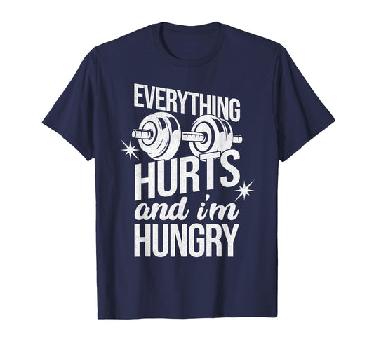 Everything Hurts and I’m Hungry Workout Funny Gym Graphic T-Shirt