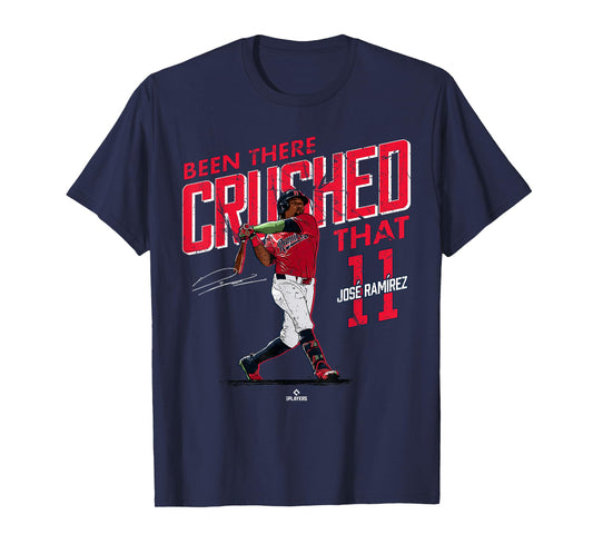 Been There Crushed That Jose Ramirez Cleveland Baseball T-Shirt