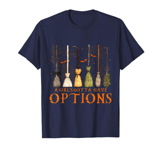 A Girl’s Gotta Have Options Witch Brooms Design T-Shirt