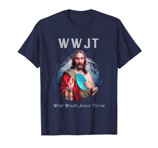 "What Would Jesus Throw" Funny Disc Golf T Shirt Men & Women T-Shirt