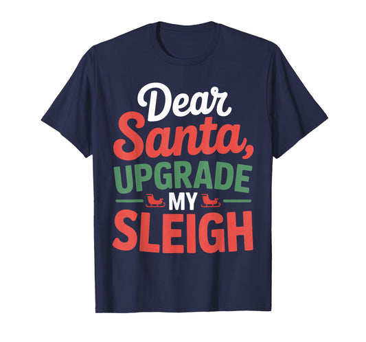 Dear Santa, Upgrade My Sleigh Christmas Matching T-Shirt