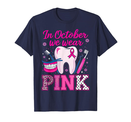dental breast cancer Awareness In October We Wear Pink Tooth T-Shirt