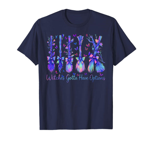 A Girl's Gotta Have Options with Witch Broom Halloween T-Shirt