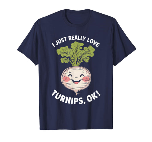 I Just Really Love Turnips Ok T-Shirt