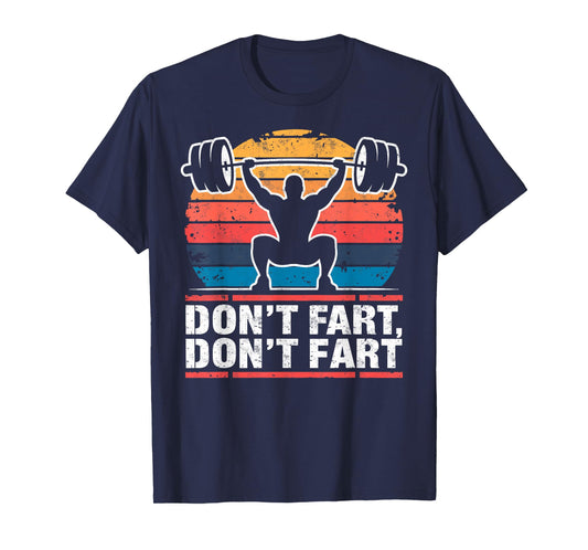 Don't Fart Funny Gym Weightlifting Joke Powerlifter Retro T-Shirt
