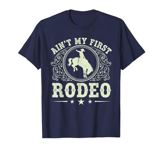 Ain't My First Rodeo Vintage Rodeo Bronc Riding Cowboy T-Shirt
