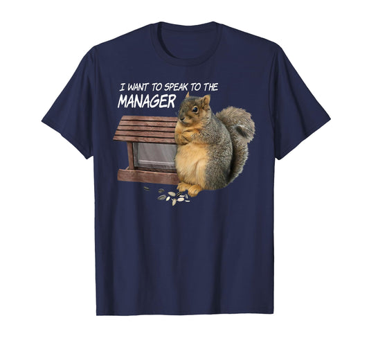 Squirrel I Want To Speak To The Manager T-Shirt