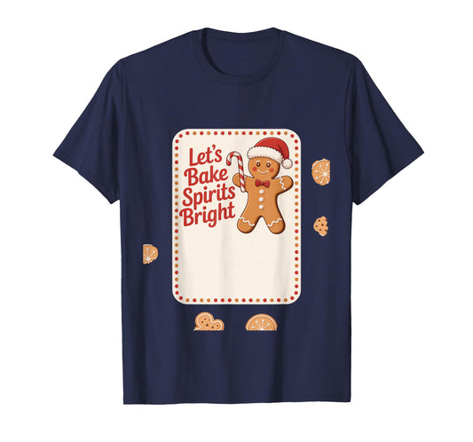 Lets Bake Spirits Bright Gingerbread Christmas Baking T-Shirt