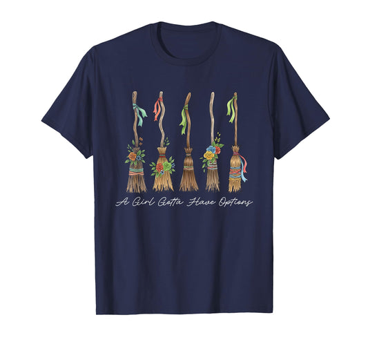 A Girl Gotta Have Options, Feeling Witchy, Spooky Season Tee T-Shirt