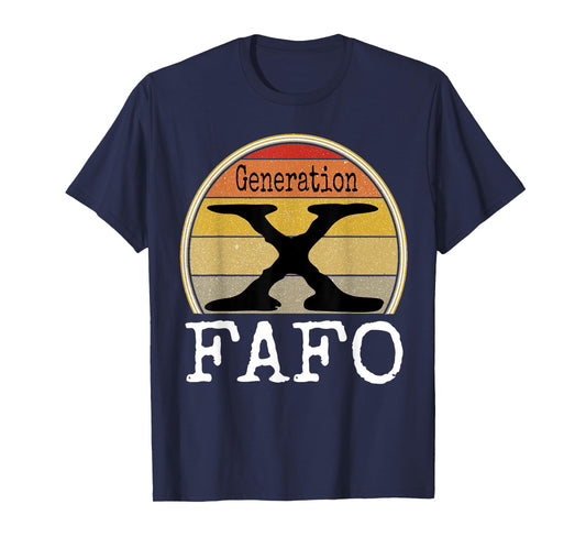 Generation X FAFO Gen X Humor Funny Saying Retro Sarcasm T-Shirt