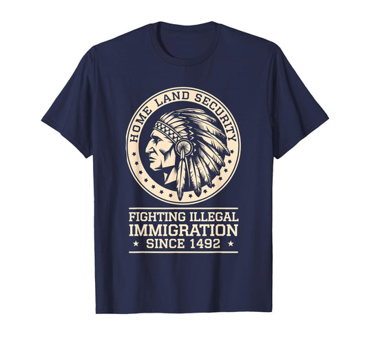 Native Chief Homeland Security Fighting Terrorism Since 1492 T-Shirt