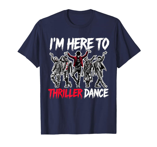 I'm Just Here To Thriller Dance Funny Halloween Zombie Party T-Shirt