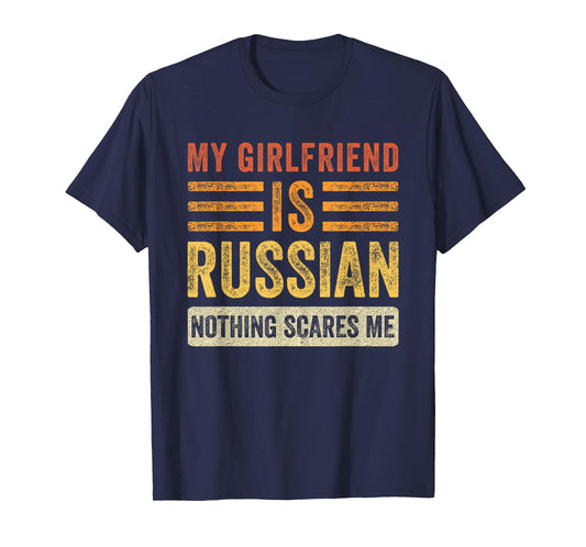 My Girlfriend is Russian Nothing Scares Me Funny Boyfriend T-Shirt