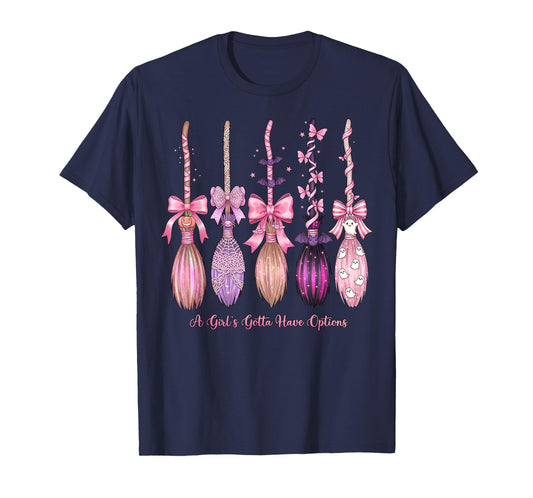 A Girl's Gotta Have Options Funny Broom Witches Halloween T-Shirt