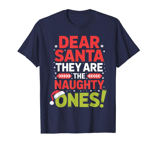 Dear Santa They are The Naughty Ones Family Christmas Humor T-Shirt