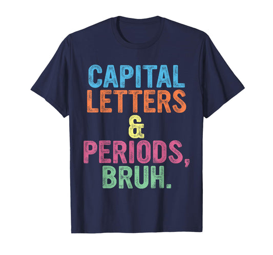 Capital Letters And Periods Bruh, Teacher Funny, Bruh Teache T-Shirt