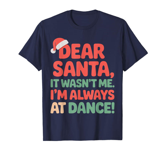 Dear Santa It Wasn't Me Dance Lover Christmas Humor T-Shirt