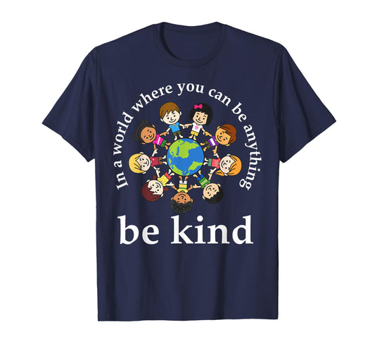 In A World Be Kind Kids Earth World Kindness Day Teachers T-Shirt