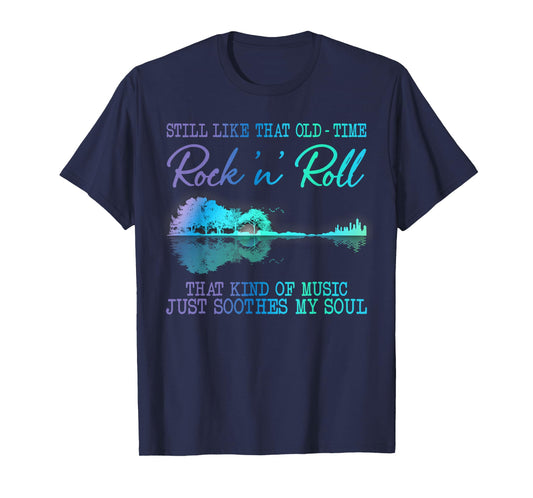 Still Like That Old Time Rock N Roll That Kind Of Music T-Shirt