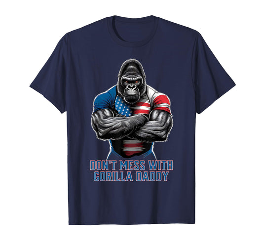 DON'T MESS with GORILLA DADDY! T-Shirt