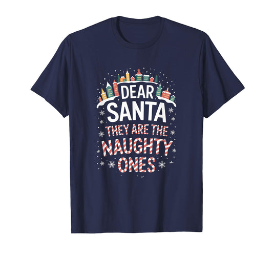 Dear Santa They are The Naughty Ones Humorous Christmas T-Shirt