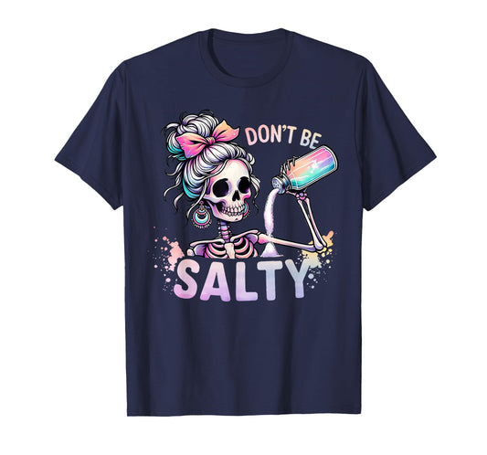 Don't Be Salty Skeleton Women Messy Bun T-Shirt
