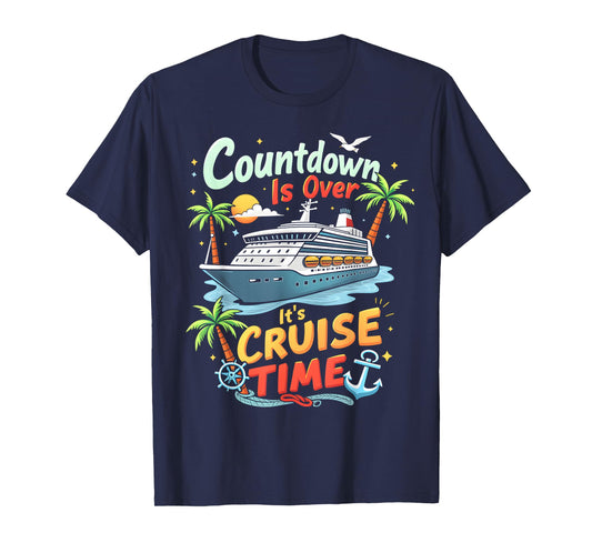 Countdown Is Over It's Cruise Time Apparel Unisex-Adult Cruise Squad 2025 Family Cruise 2025 Couple Outfits Friends Black T-Shirt