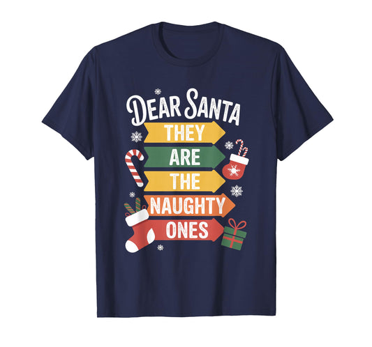 Dear Santa They are The Naughty Ones Hilarious Christmas T-Shirt