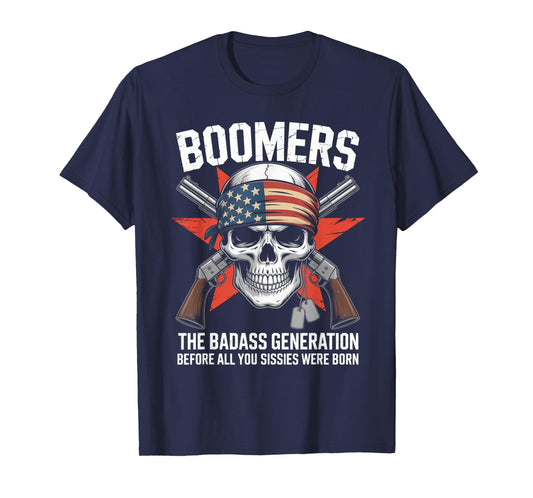 Boomers Generation Before All You Sissie Were Born T-Shirt